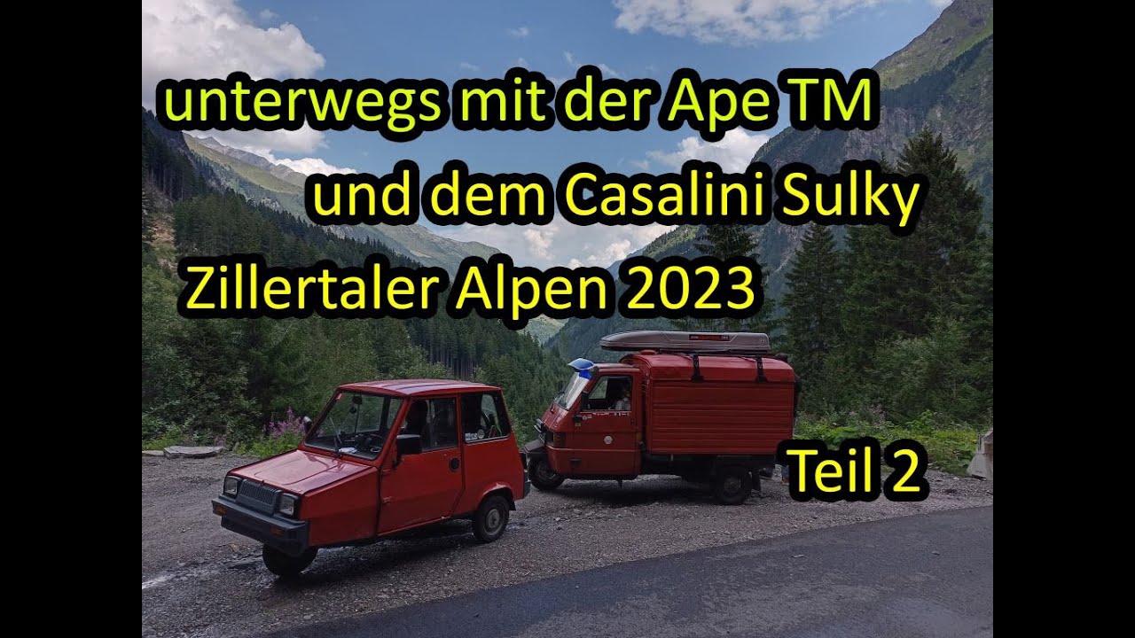 Unterwegs mit Ape TM und Casalini Sulky | Zillertaler Alpen | unterwegs im Zillertal | Teil 2