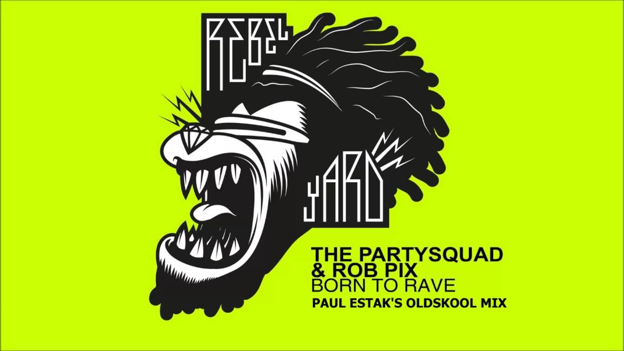 The Partysquad & Rob Pix - Born to Rave (DJ Paul Elstak Oldskool Mix)