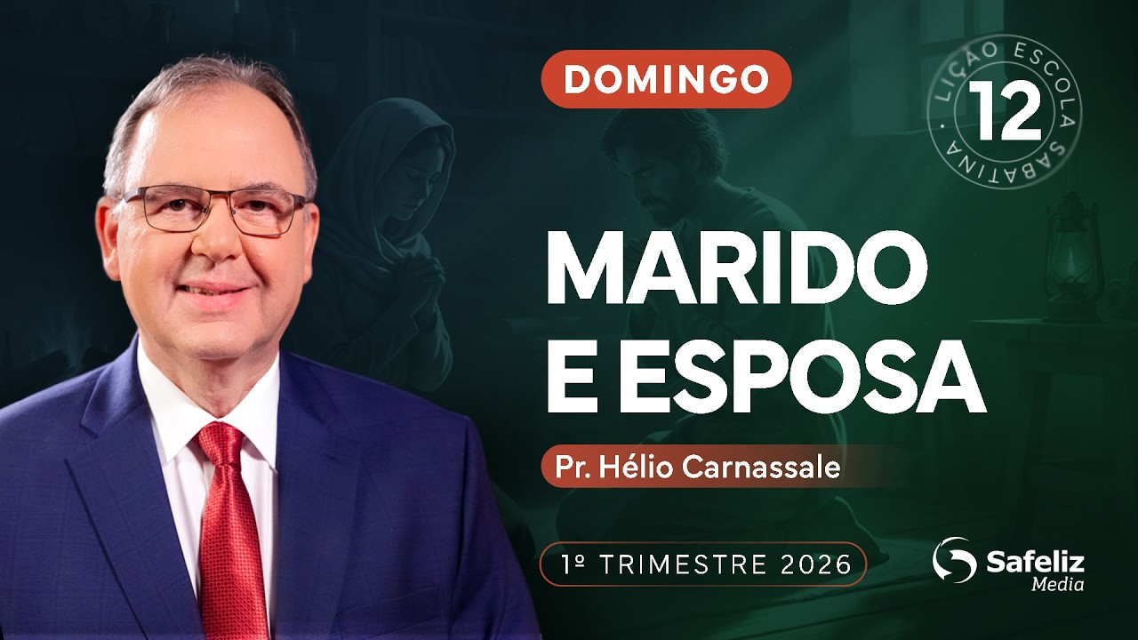 Domingo 15.03 | Marido e esposa | Lição 12 | Escola Sabatina com Hélio Carnassale | 1T2026