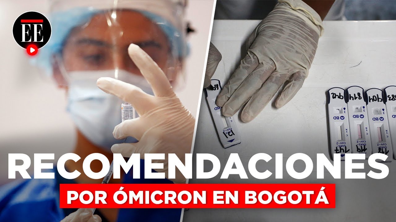 Conozca las recomendaciones del gobierno por variante ómicron en Bogotá | El Espectador