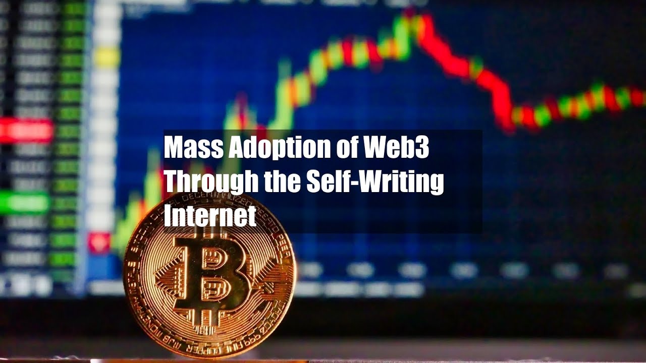 Mass Adoption of Web3 Through the Self-Writing Internet