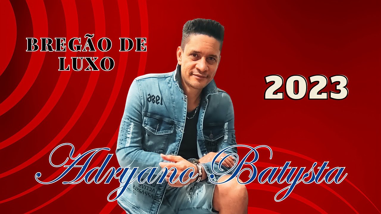 Adryano Batysta - Bregão de Luxo - Lançamento - 2023