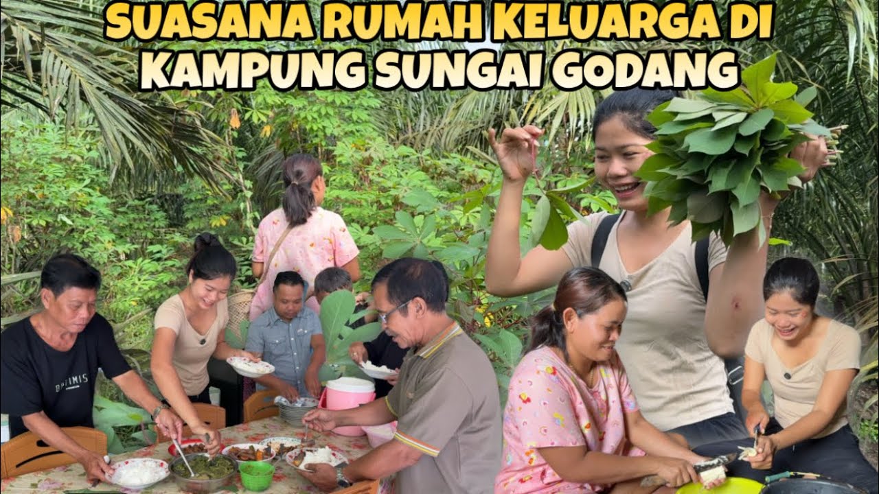 KAMPUNG SUNGAI GODANG❗️BIBI MASAK BUAT KAMI KELUARGA DAN MAKAN BERSAMA