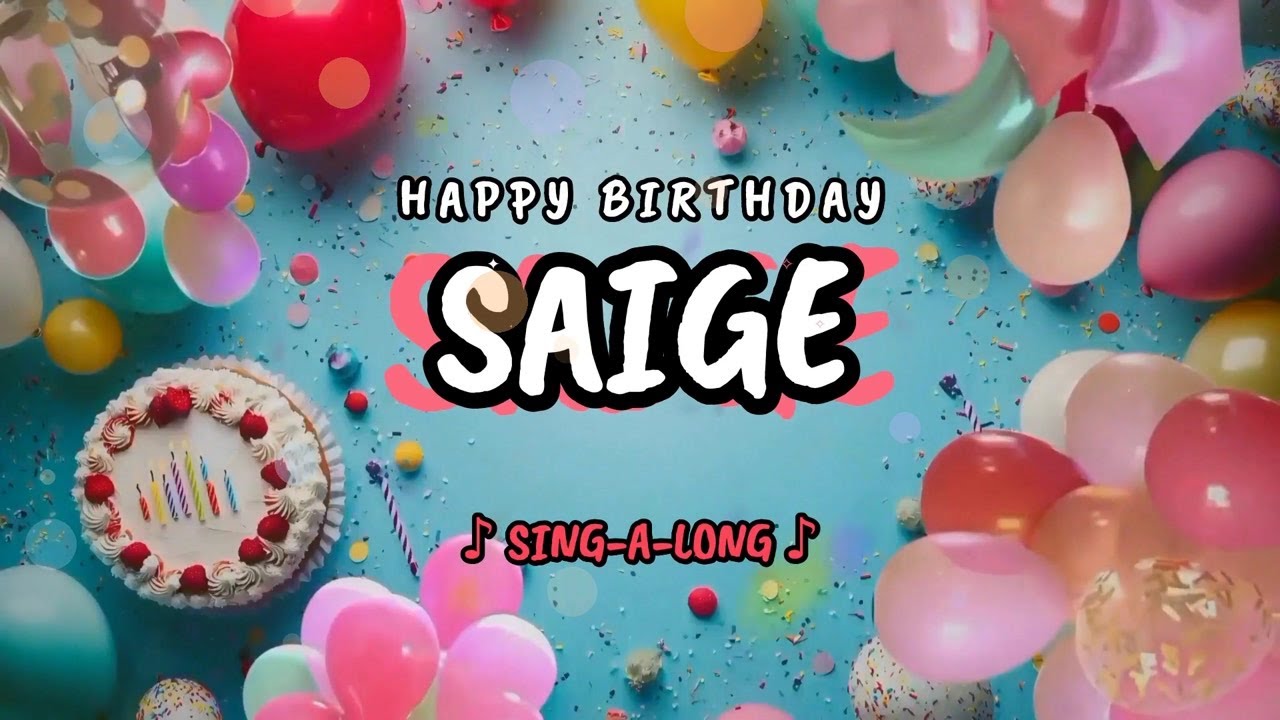 Happy Birthday to you Saige 🎉 Custom Name Song - 🎵 Sing-a-long