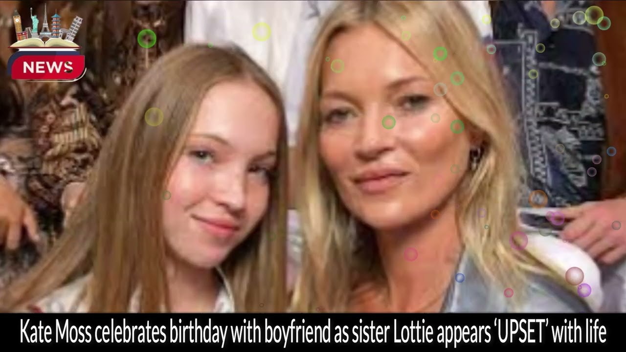 Kate Moss's Lavish 50th Birthday Celebration | Sister Lottie Opens Up About Struggles