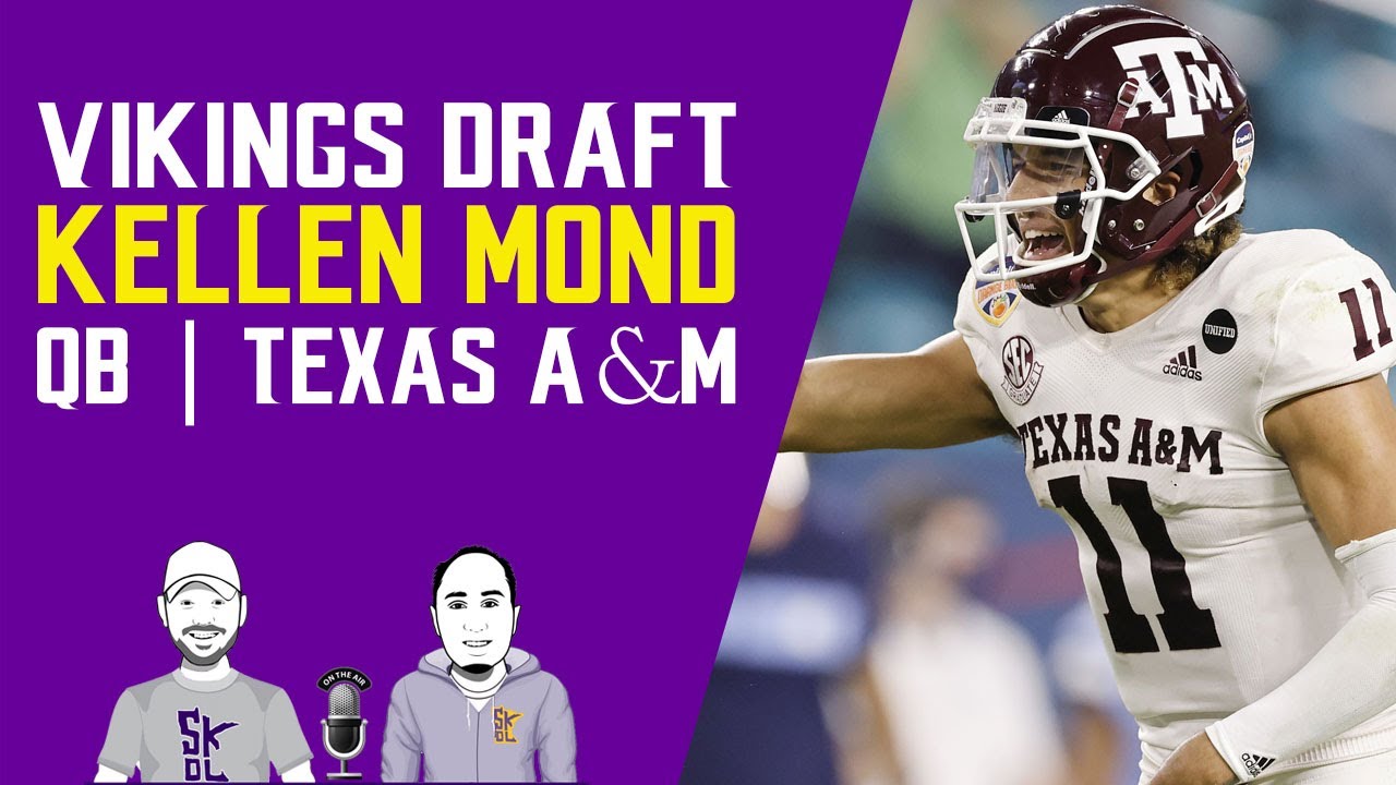 Vikings select Kellen Mond, quarterback Texas A&M