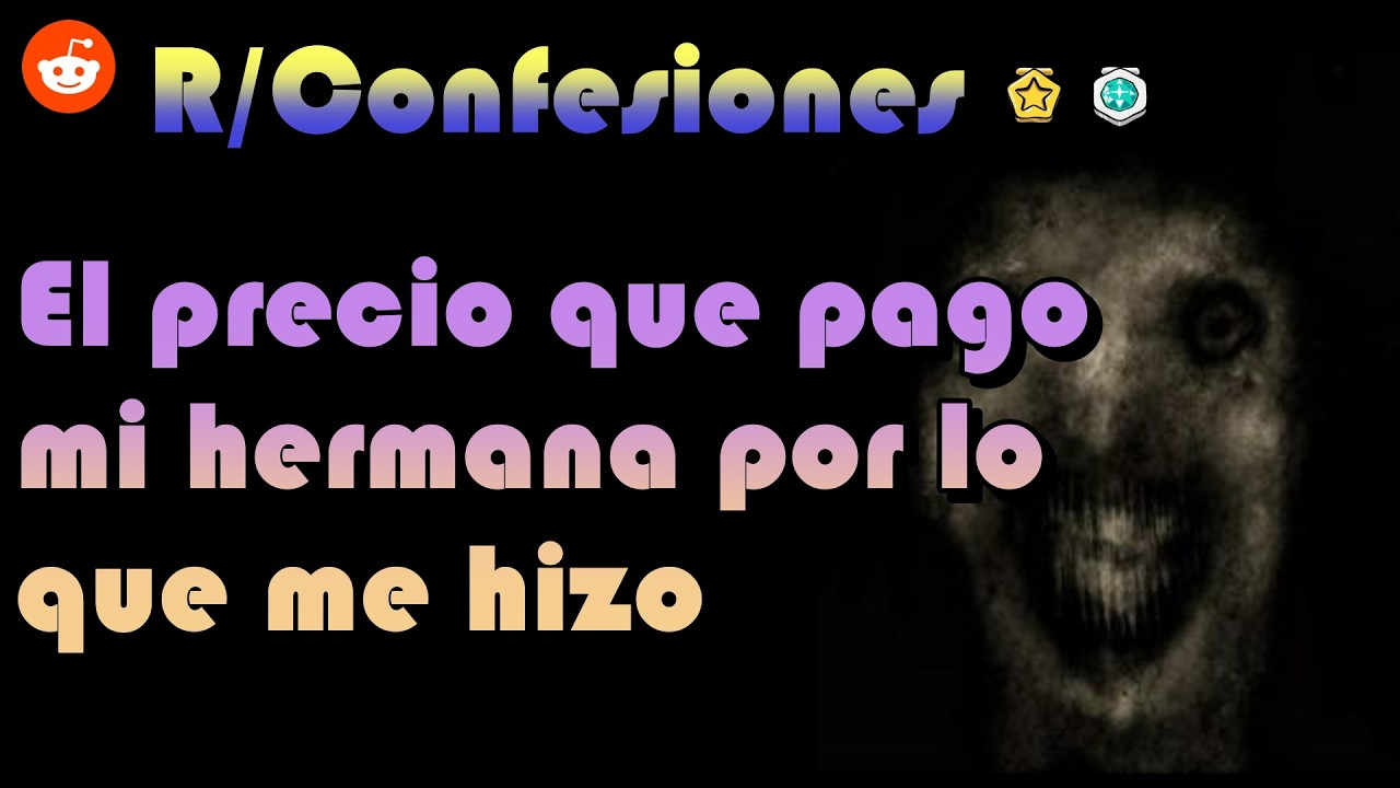 El precio que pago mi hermana por lo que me Hizo