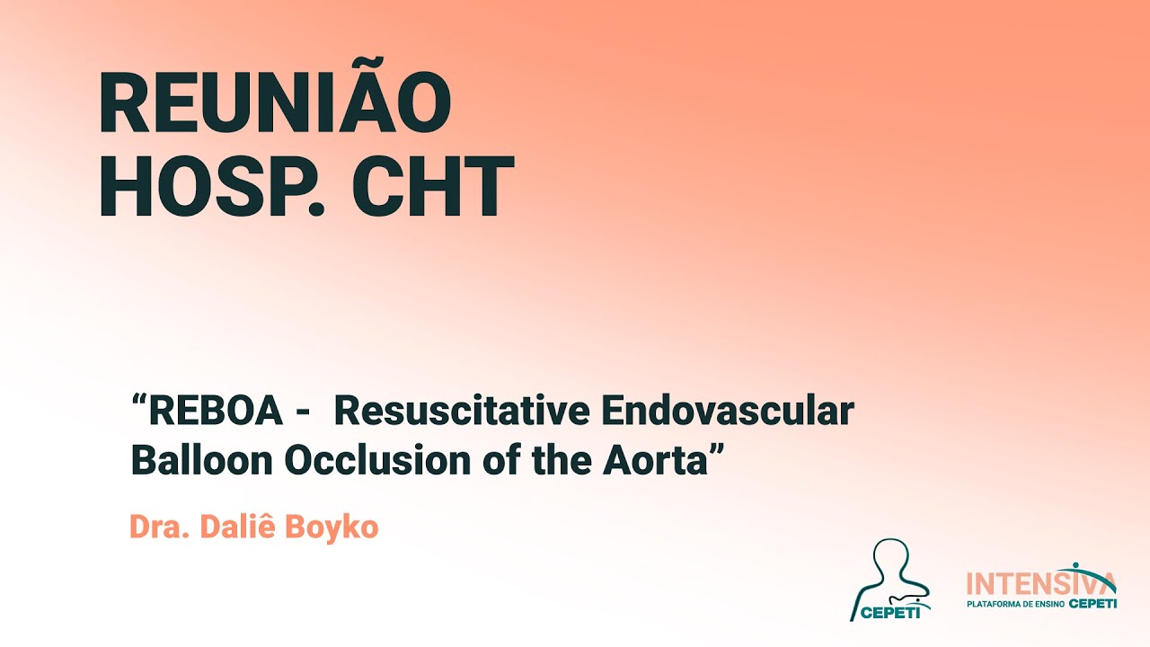 REBOA - Resuscitative Endovascular Balloon Occlusion of the Aorta  | Aula CHT - Dra Daliê Boyko