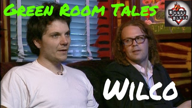 Wilco | Green Room Tales | House of Blues