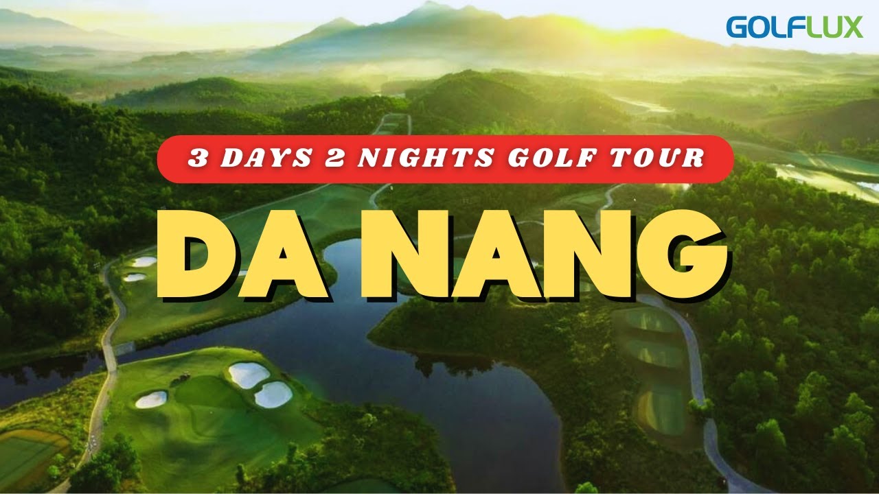 ⛳ 3 Days 2 Nights Golf Getaway in Da Nang &ndash; Vietnam&rsquo;s Ultimate Golf Destination!