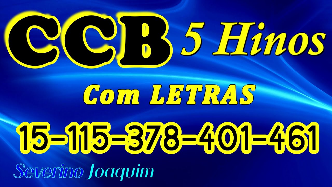HINOS CCB COM LETRAS - 5 HINOS SELECIONADOS 15-115-378-401-461 - LOUVE E CANTE