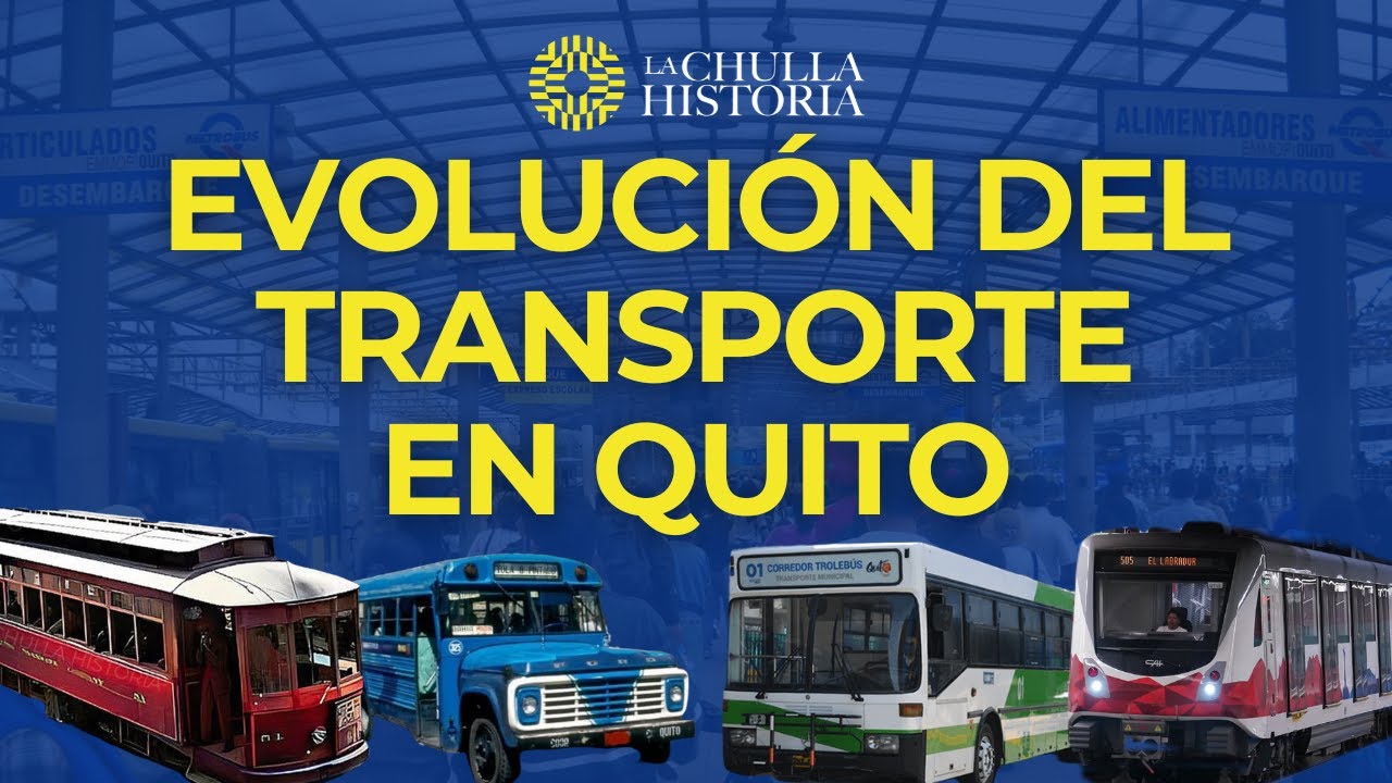 Descubre cómo ha cambiado el Transporte en Quito a través del tiempo | La Chulla Historia