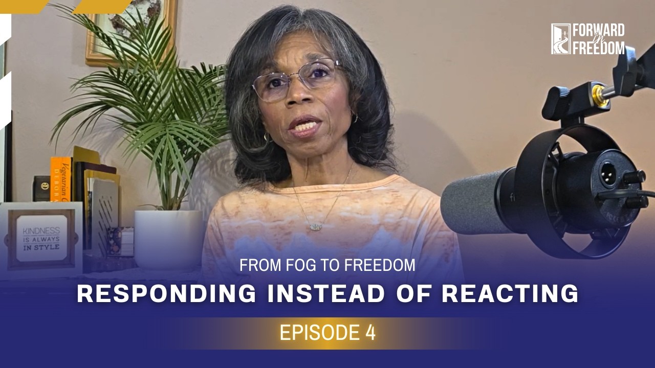 Episode 4 - From Fog to Freedom: Responding Instead of Reacting