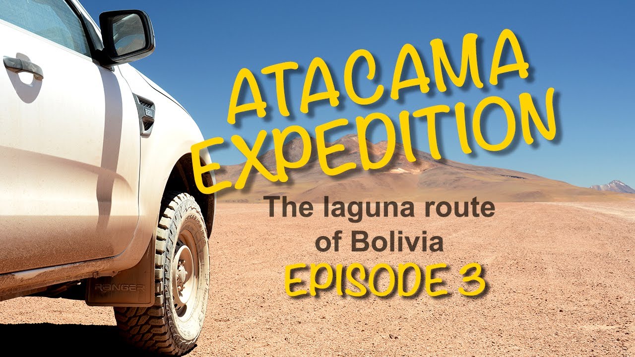 Atacama Expedition Episode 3 / Bolivia, Laguna route.