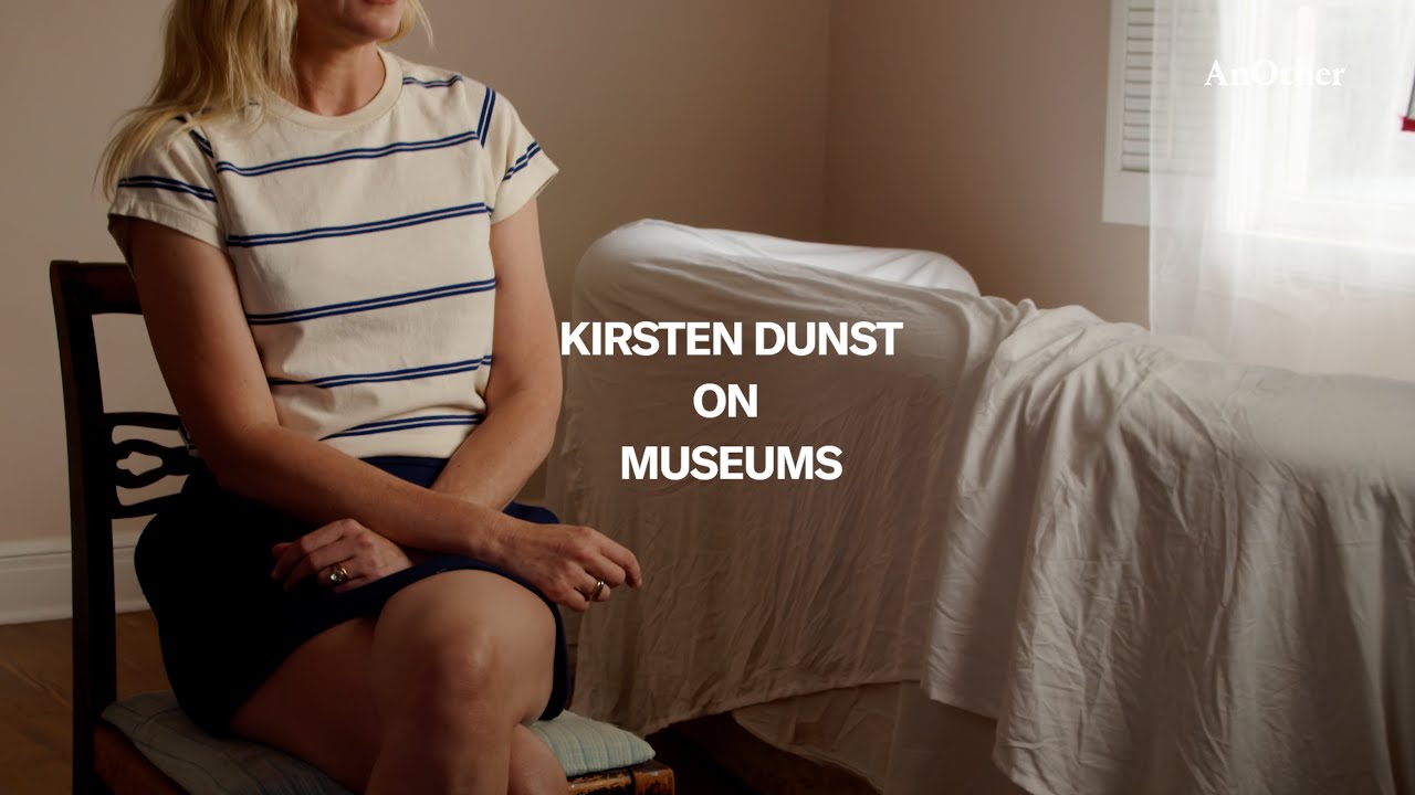 Kirsten Dunst on Museums | AnOther