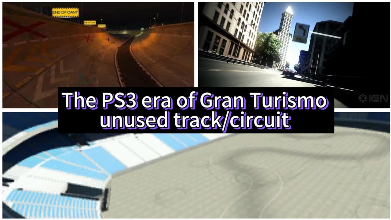 The PS3 era of Gran Turismo Unused track/circuit