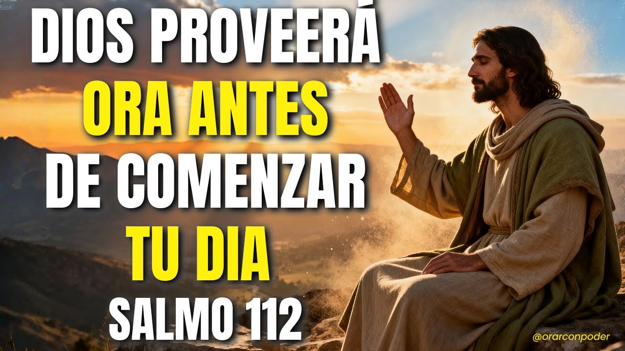 Oración Poderosa de la Mañana con el Salmo 112 | Activa Prosperidad y Paz Interior en Dios