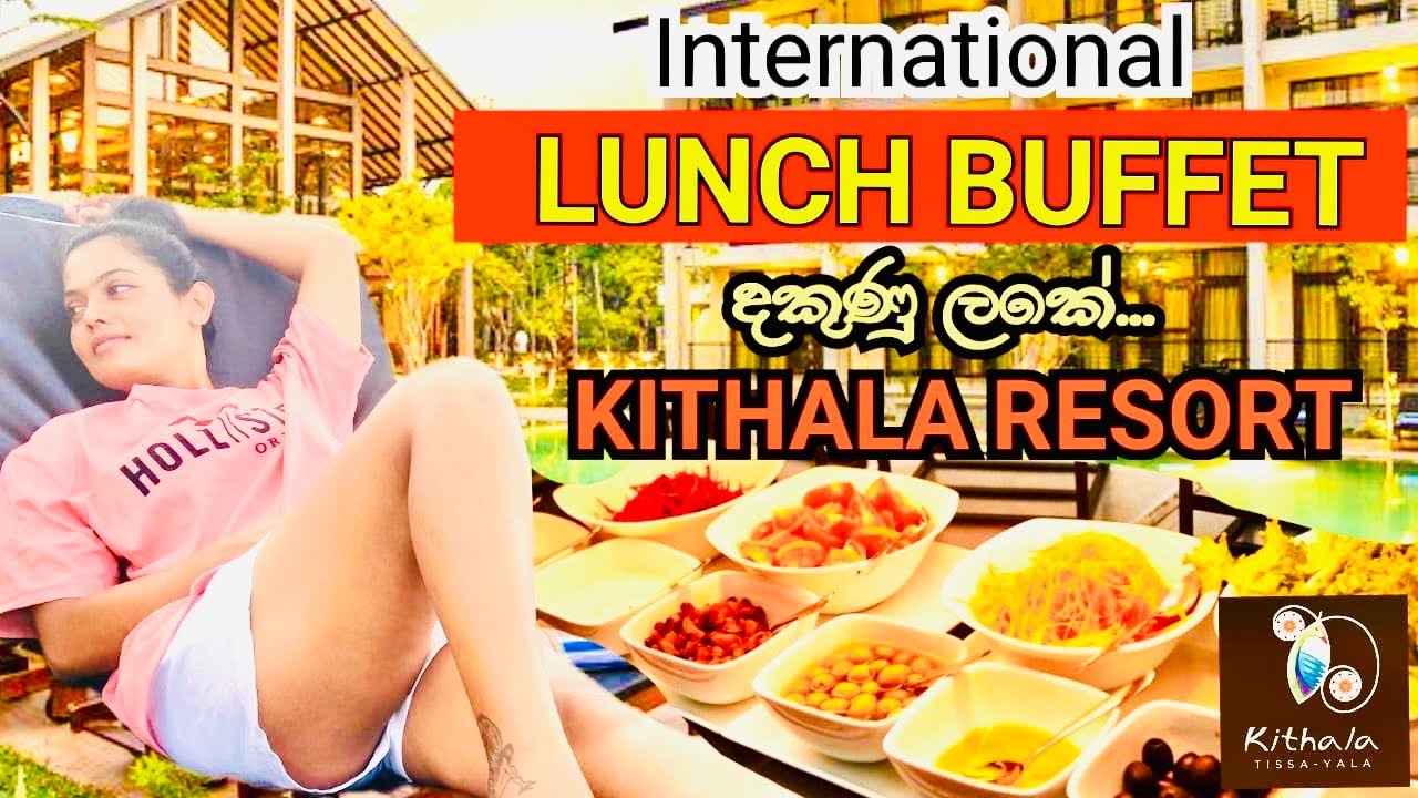Kithala Resort Thissa | Lunch Buffet experience