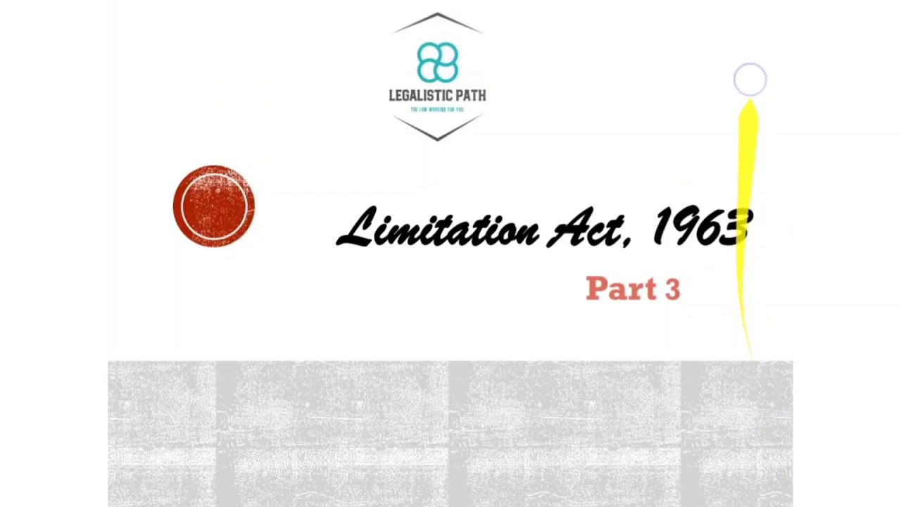 Limitation Act, 1963 || PART 3 || EXPLAIN IN EASY WAY || SECTION 12 to 24