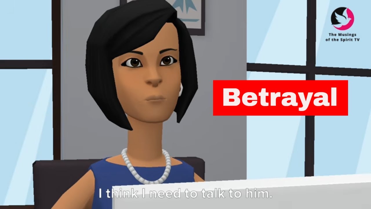 Betrayal: A Story About Trust and Consequences | The Musings of The Spirit Tv
