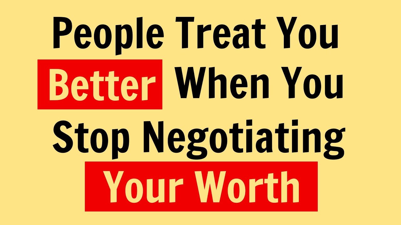 People Treat You Better When You Stop Negotiating Your Worth | Psychology Facts