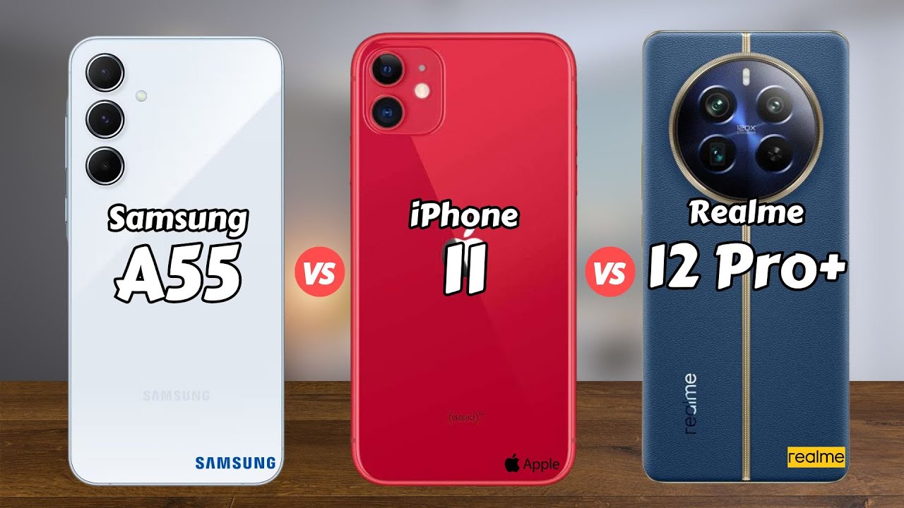 Samsung A55 5G vs iPhone 11 vs Realme 12 Pro Plus