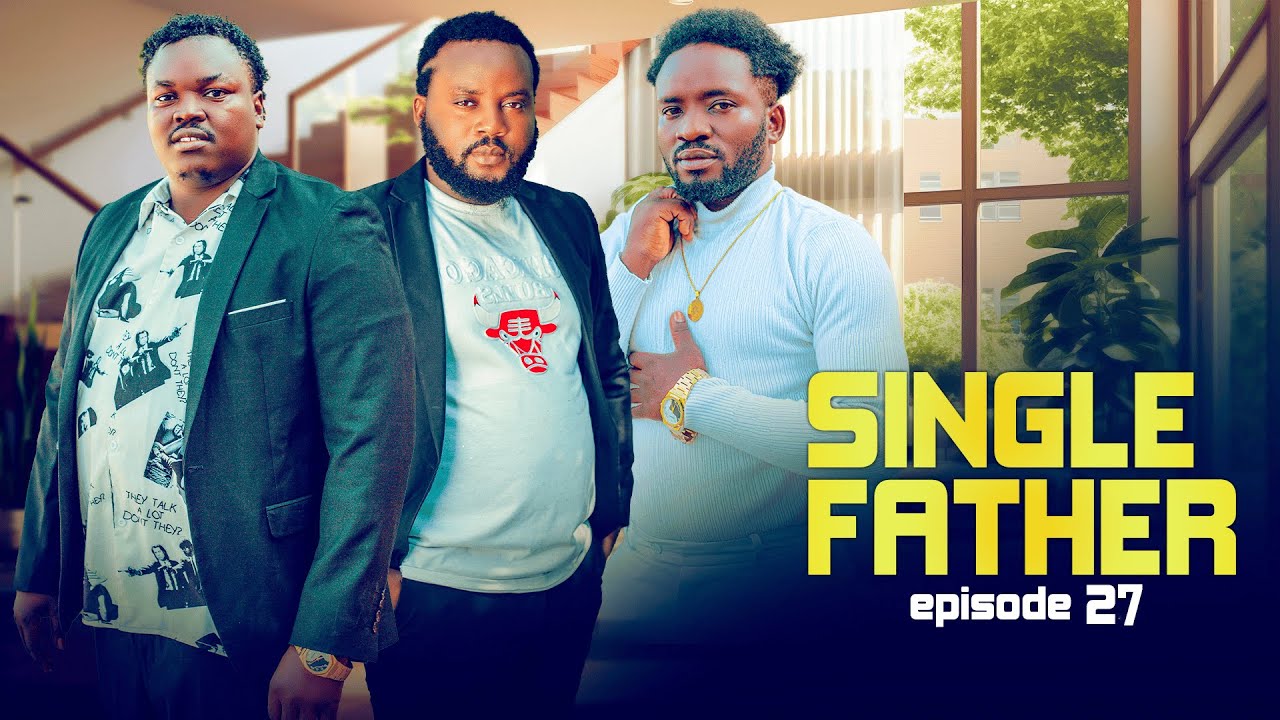 SINGLE FATHER || EP 27