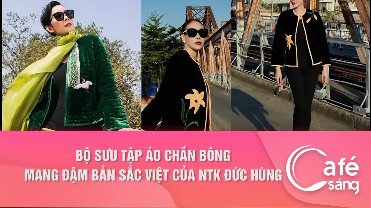 BỘ SƯU TẬP ÁO CHẦN BÔNG MANG ĐẬM BẢN SẮC VIỆT CỦA NTK ĐỨC HÙNG | CAFE SÁNG VỚI VTV3