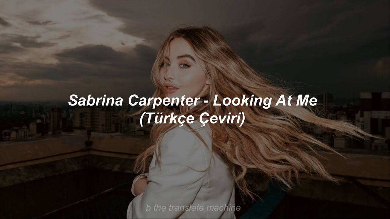 Sabrina Carpenter - Looking At Me (Türkçe Çeviri)