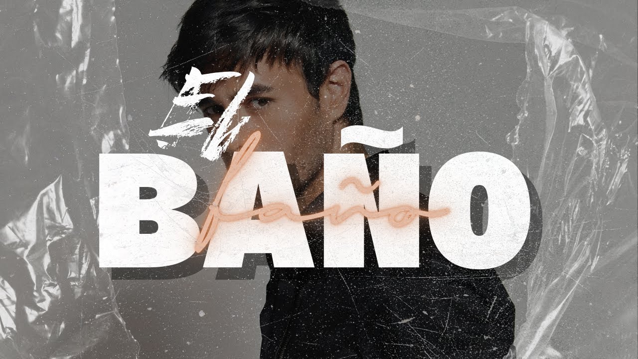 Enrique Iglesias - EL BAÑO ft. Bad Bunny | LETRA