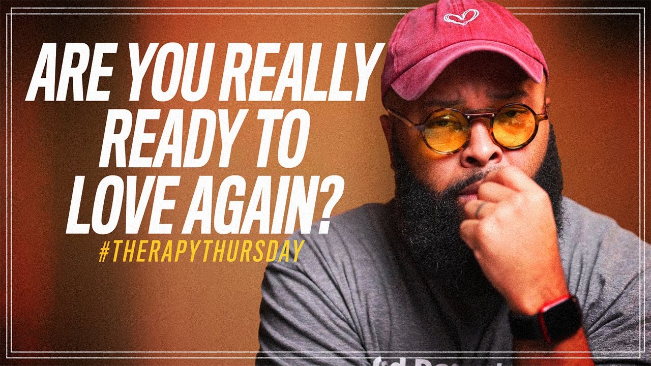 Are You Really Ready To Love Again? | Therapy Thursday | Issac Curry