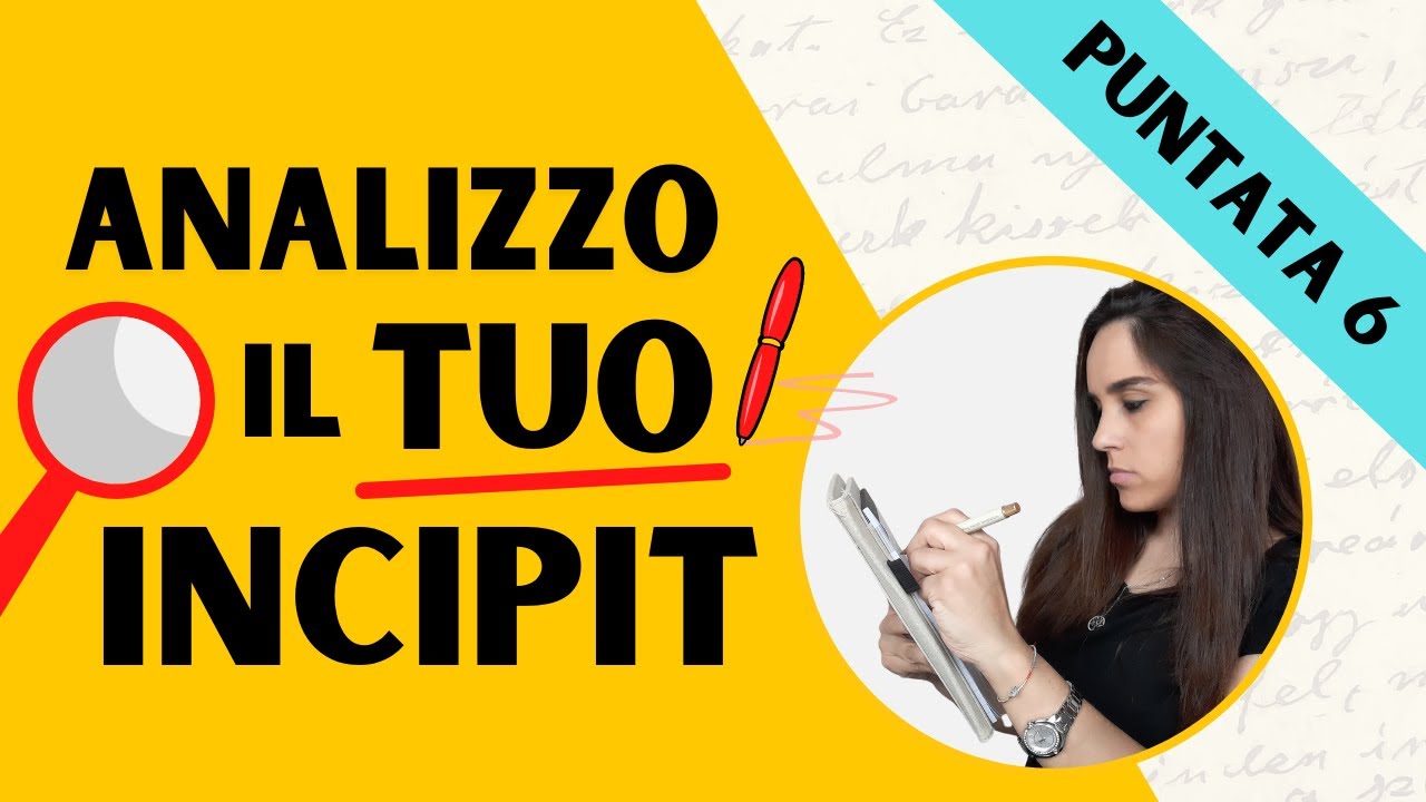 Analizzo i vostri incipit | Sesta puntata | Tutorial di scrittura | Come scrivere un libro