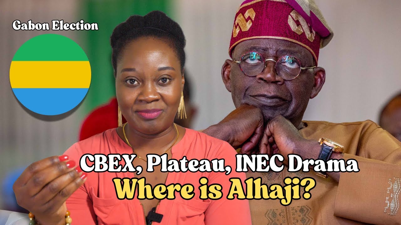 CBEX, Plateau, INEC Drama: Where Is Alhaji? Gabon Election