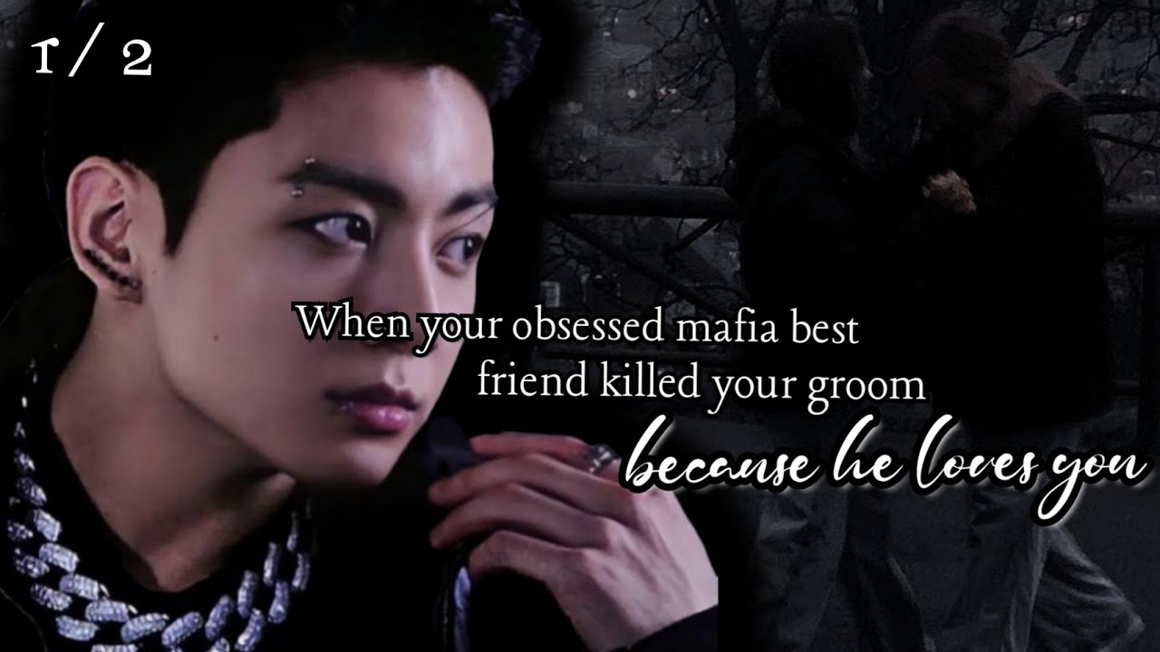 When your obsessed mafia best friend killed your groom because he loves you || bts ff #btsff #jkff
