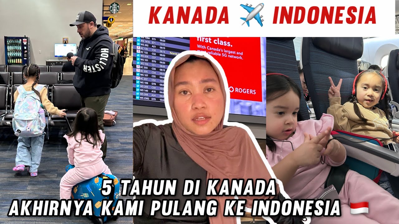PERJALANAN PULANG DARI KANADA KE INDONESIA, PERTAMA KALI RAYYA KE INDONESIA 🇮🇩