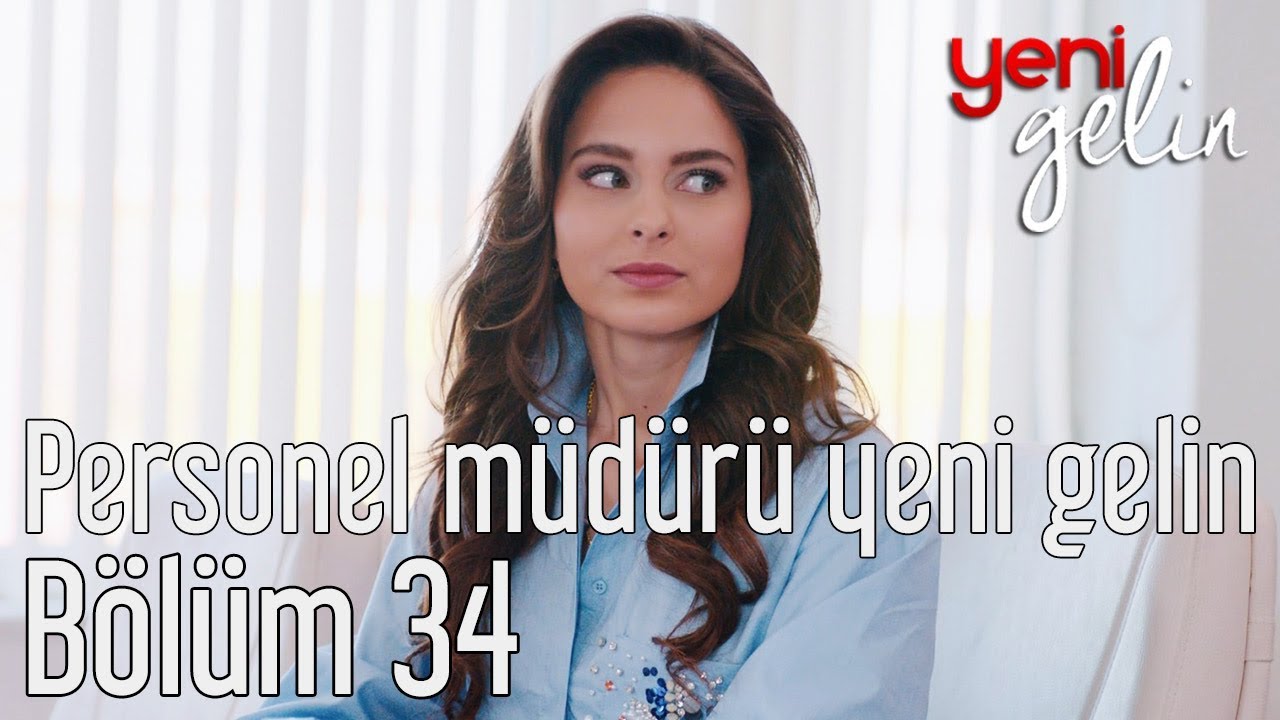 Yeni Gelin 34. Bölüm - Personel Müdürü Yeni Gelin