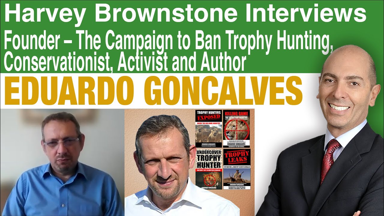 Harvey Brownstone Interviews Eduardo Goncalves, Founder: Campaign to Ban Trophy Hunting
