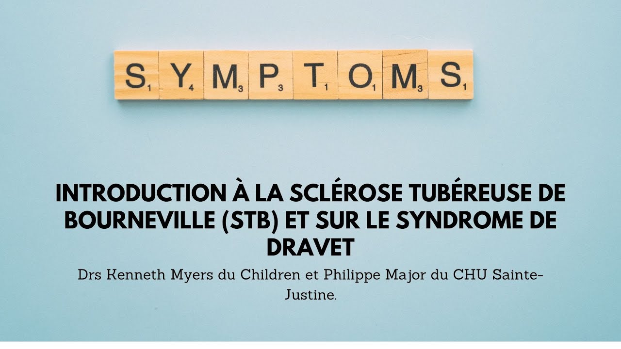 4. Introduction à la Sclérose Tubéreuse de Bourneville (STB) et sur le syndrome de Dravet