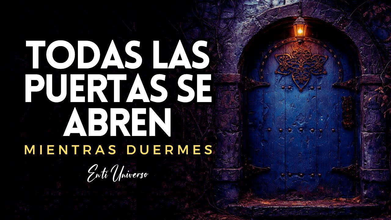 TODAS LAS PUERTAS SE ABREN MIENTRAS DUERMES 🌙 Protección, Amor, Salud, Abundancia | Meditación