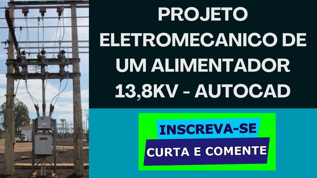 Engenharia Elétrica - Projeto eletromecânico Alimentador 13,8kV - AutoCAD