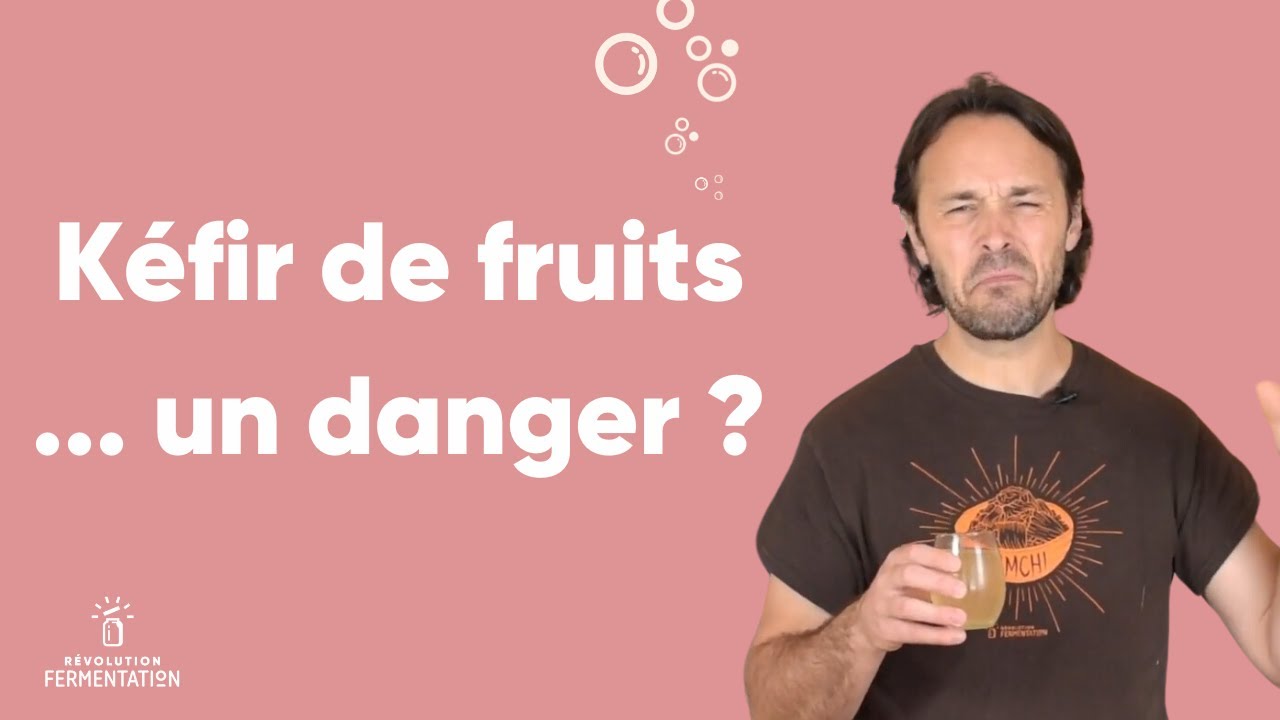 Le kéfir de fruits comporte-t-il des dangers?