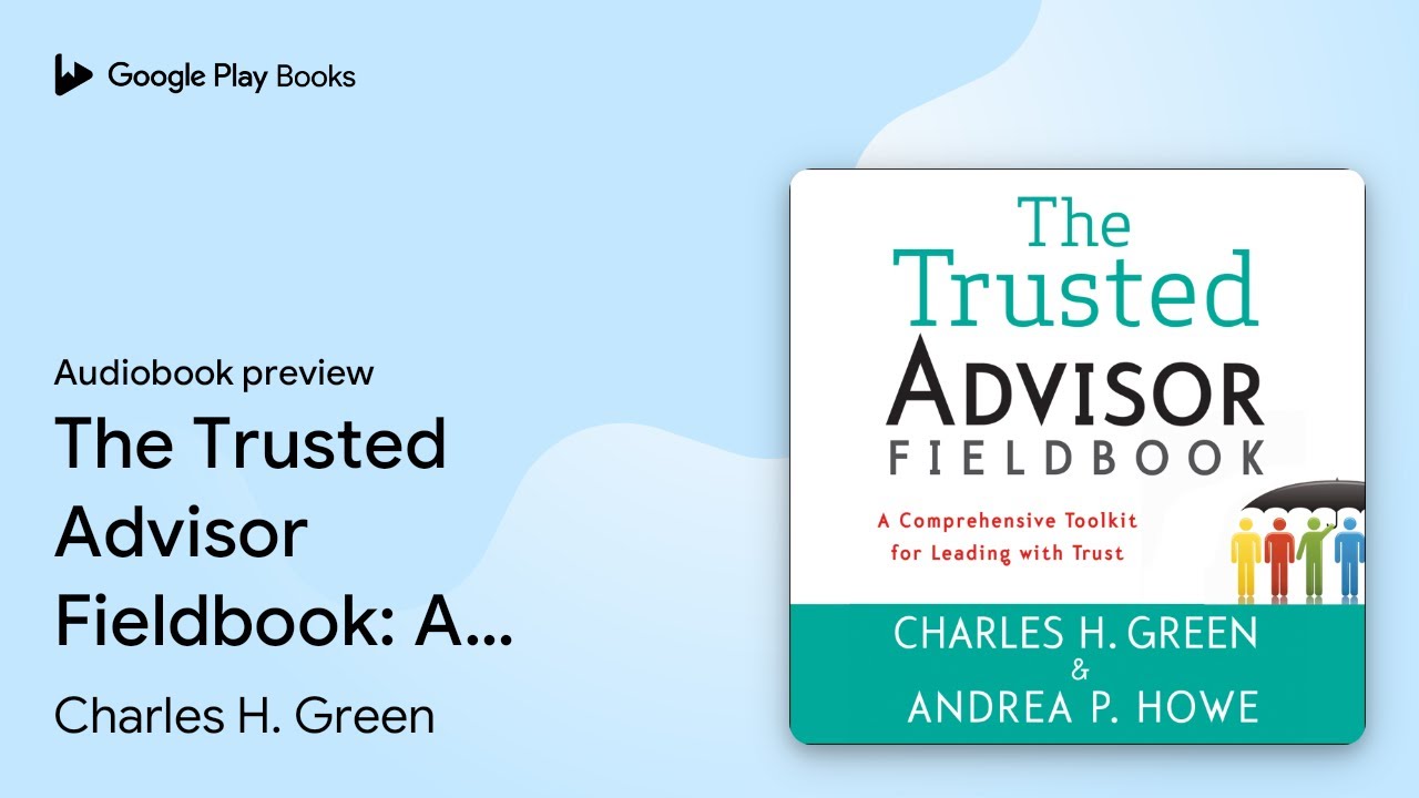 The Trusted Advisor Fieldbook: A Comprehensive… by Charles H. Green · Audiobook preview