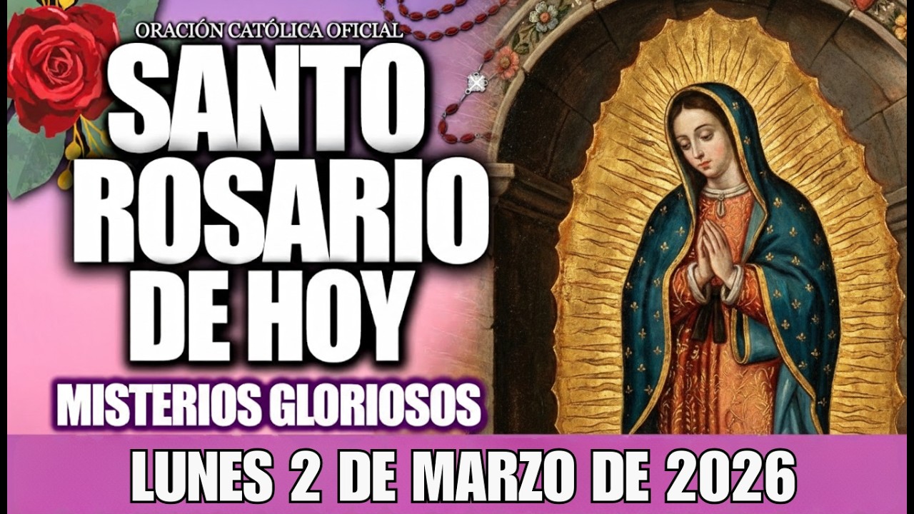EL SANTO ROSARIO DE HOY LUNES 2 DE MARZO DE 2026 - Oración Católica y Evangelio