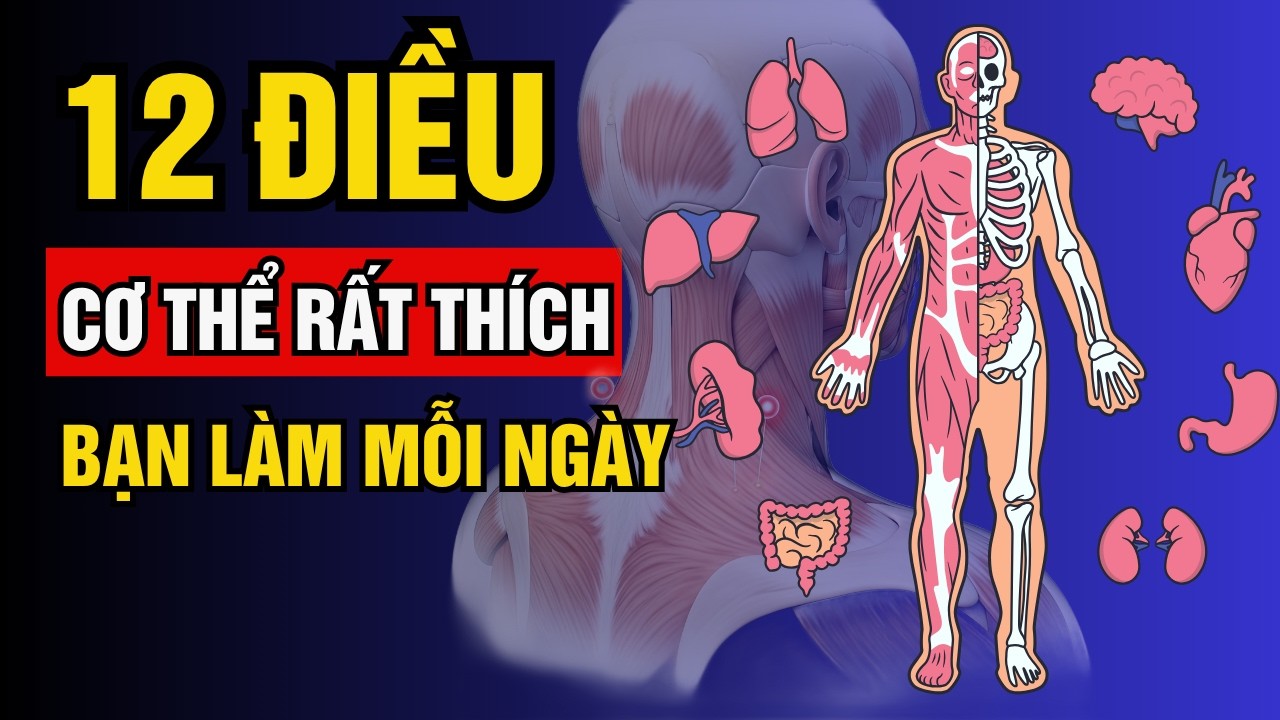 Bạn có biết Cơ Thể RẤT THÍCH bạn làm 12 Điều này?  GIẢI MÃ Ngôn ngữ riêng của Mỗi Bộ Phận!