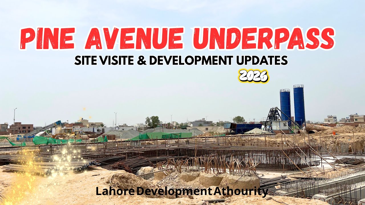 Pine Avenue Road UNDERPASS | Site Visit & Development Updates | Lahore 