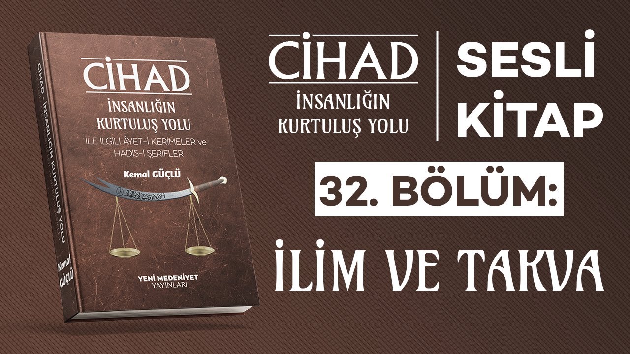 Cihad: İnsanlığın Kurtuluş Yolu – İlim ve Takva | Sesli Kitap | Kemal GÜÇLÜ | Bölüm 32