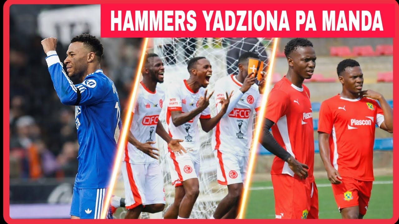 HAMMERS YADYA MAWU AKE MWACHISONI