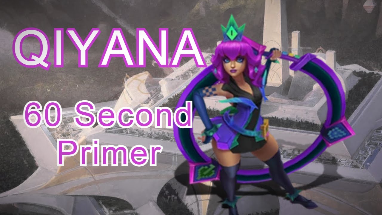 Qiyana 60 Second Primer - basic combos and tech