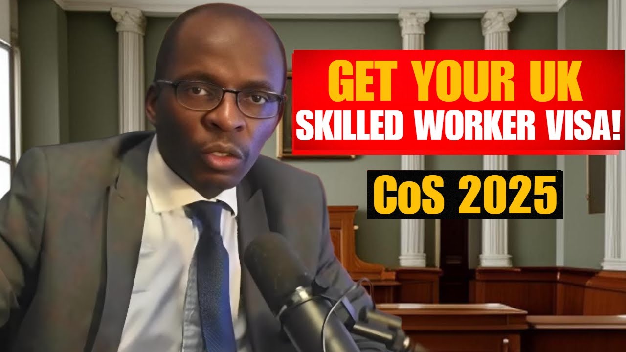 HOW TO GET A UK CoS & SKILLED WORKER VISA IN 2025