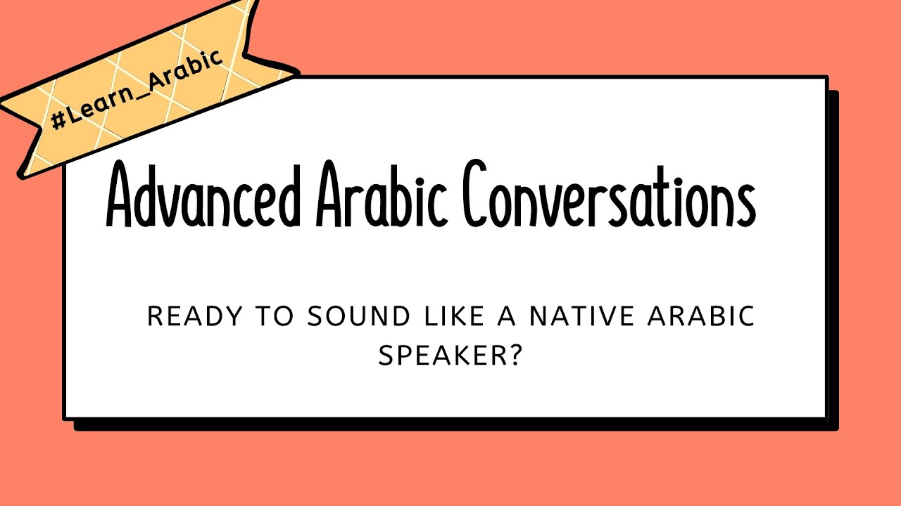 Advanced Arabic Conversations | Speak Naturally in Real Situations